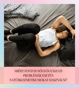 Miért fontos nőgyógyászati problémák esetén natúr- és természetes kozmetikumokat használni?